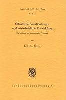 Offentliche Sozialleistungen Und Wirtschaftliche Entwicklung: Ein Zeitlicher Und Internationaler Vergleich 3428017498 Book Cover