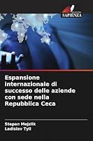 Espansione internazionale di successo delle aziende con sede nella Repubblica Ceca 6209915396 Book Cover