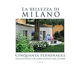 milano montreal flight  La bellezza di Milano. Cinquanta personaggi raccontano un loro luogo del cuore