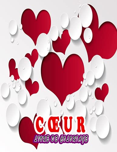 Cœur livre de coloriage: Un livre de coloriage génial pour la relaxation, des illustrations impres Cœur livre de coloriage: Un livre de coloriage génial pour la relaxation, des illustrations impres