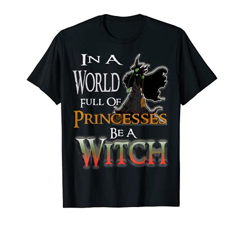 In A World Full Of Princesses Be A Witch Halloween T-Shirt