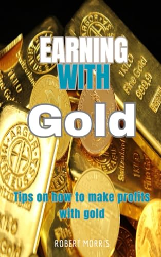 Earning with Gold: Tips on how to make profits with gold