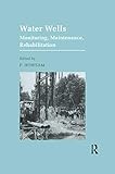 Water Wells - Monitoring, Maintenance, Rehabilitation: Proceedings of the International Groundwater Engineering Conference, Cranfield Institute of Technology, UK
