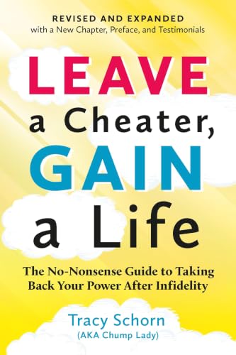 Leave a Cheater, Gain a Life: The No-Nonsense Guide to Taking Back Your Life After Infidelity
