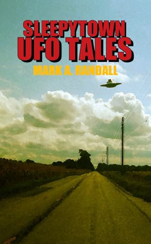 Sleepytown UFO Tales: Humorous Stories About Small Town America and the Paranormal