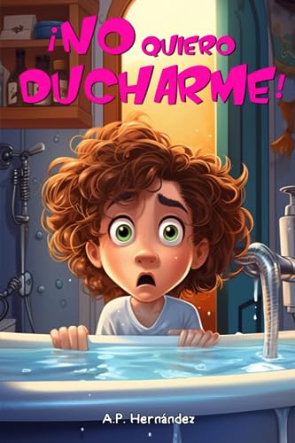 ¡No quiero ducharme!: Libro infantil 6 - 7 años