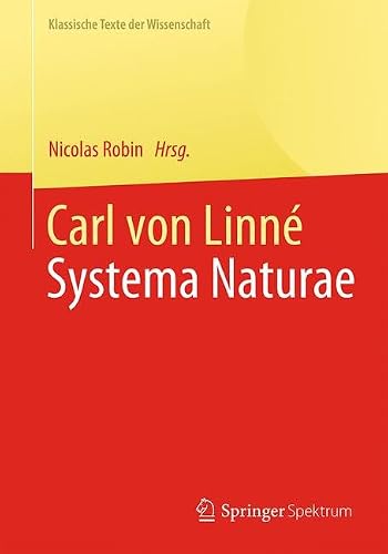 Carl von Linné: Systema Naturae (Klassische Texte der Wissenschaft)