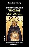  Denker und Dichter: Thomas von Aquin: Eine Einführung in sein Leben und sein Werk