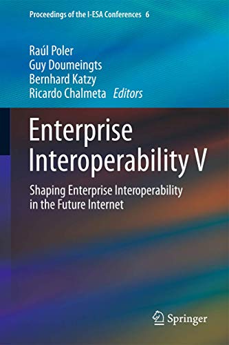 Enterprise Interoperability V: Shaping Enterprise Interoperability in the Future Internet: 6 (Proceedings of the I-ESA Conferences) view 2