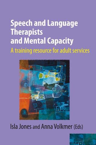 Buy Speech and Language Therapists and Mental Capacity 2019: A training resource for adult services — BookShops.in