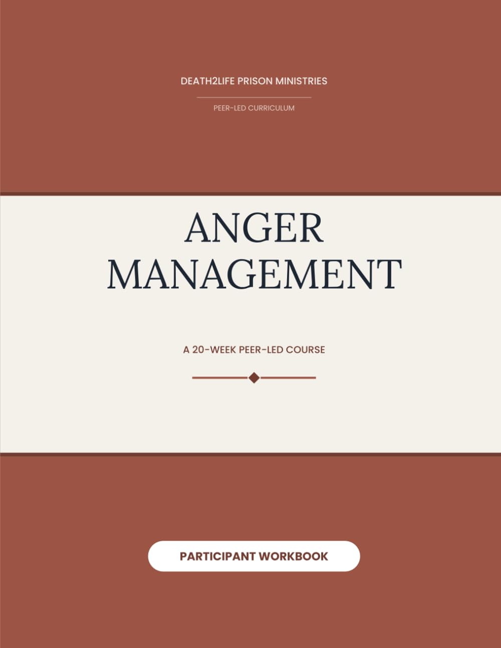 Anger Management (Participant Workbook) (Death2Life Prison Ministries (Restricted Housing) — Participant Workbooks)