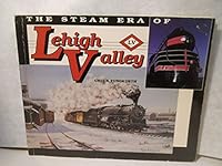 The Steam Era of Lehigh Valley 0944119077 Book Cover