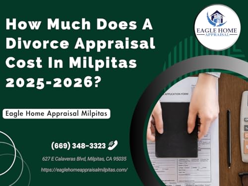 How Much Does A Divorce Appraisal Cost In Milpitas 2025-2026?