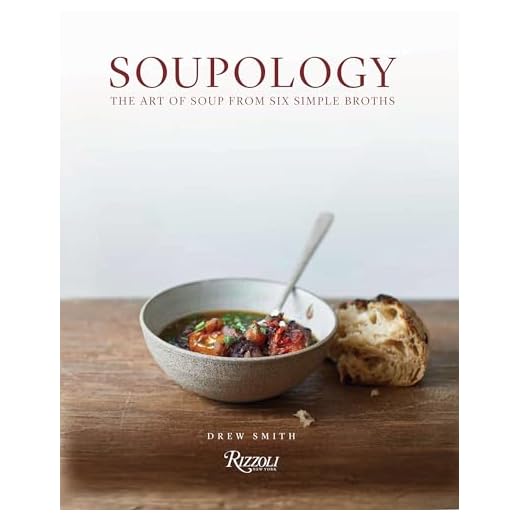 Soupology: The Art of Soup From Six Simple Broths