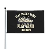 Play Soccer Today Play Again Tomorrow Flag 3x5 Ft Double Sided Welcome Flags Outside Banner Home Yard Lawn Decoration Flag