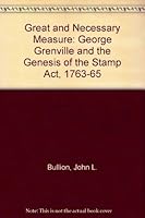 A Great and Necessary Measure: George Grenville and the Genesis of the Stamp Act, 1763-1765 0826203752 Book Cover