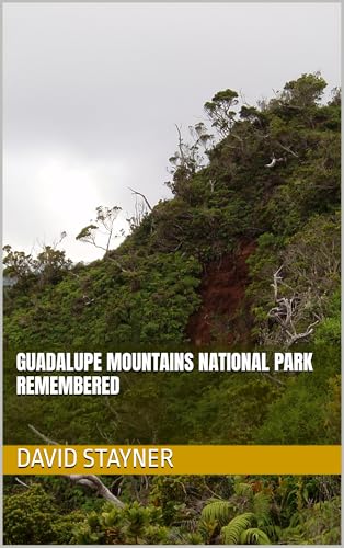 GUADALUPE MOUNTAINS NATIONAL PARK REMEMBERED (National Parks Remembered)