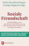 Soziale Freundschaft: Auf dem Weg zu einer geschwisterlichen Weltordnung nach der Enzyklika »Fratelli tutti« von Papst Franziskus - Herausgeber: Walter Kardinal Kasper, George Augustin 