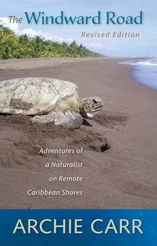 The Windward Road: Adventures of a Naturalist on Remote Caribbean Shores