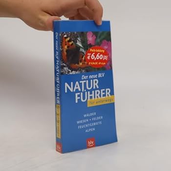 Paperback Der neue BLV Naturführer für unterwegs. Wälder, Wiesen, Felder, Feuchtgebiete, Alpen. [German] Book