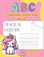 Alphabet Coloring Book MAGICAL UNICORN: ABC Handwriting Practice Workbook For Kids Preschool Writing B0DC56VX67 Book Cover