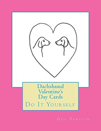 Dachshund Valentine's Day Cards: Do It Yourself