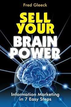 Paperback Sell Your Brain Power: Information Marketing in 7 Easy Steps Book