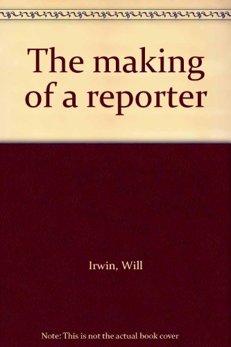 The making of a reporter B0007E6D3W Book Cover