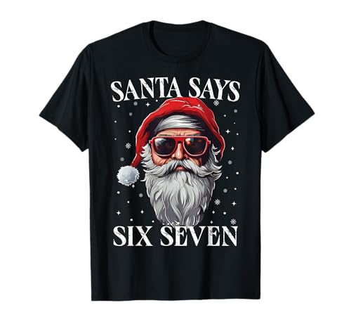 Santa Says Six Seven Funny Christmas Boys 67 Meme Xmas Girls T-Shirt