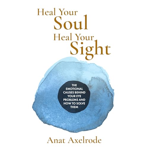 Heal Your Soul, Heal Your Sight by Anat Axelrode episode artwork