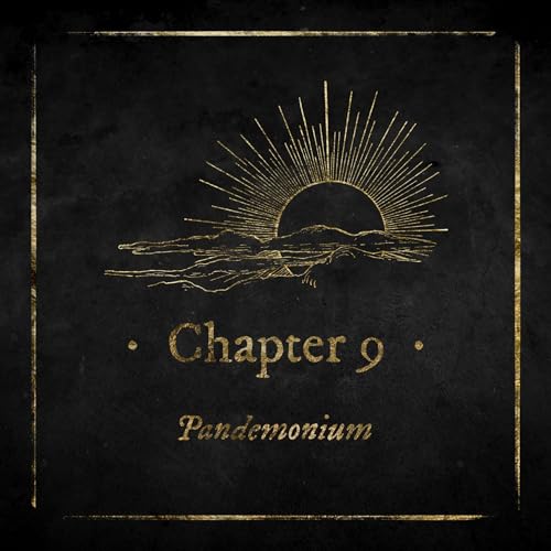 Chapter Nine: Pandemonium