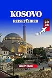 KOSOVO REISEFÜHRER 2026: Top-Aktivitäten, Übernachtungsmöglichkeiten, Reisetipps und versteckte Schätze für Erstbesucher