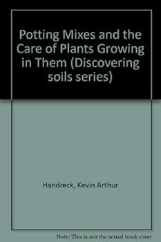 Paperback Potting Mixes and the Care of Plants Growing in Them (Discovering Soils Series) Book