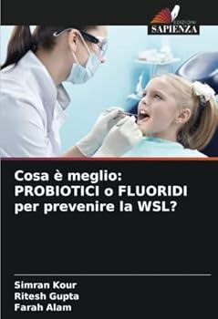 Paperback Cosa è meglio: PROBIOTICI o FLUORIDI per prevenire la WSL? [Italian] Book