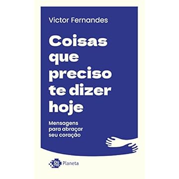 Capa do livro Coisas que preciso te dizer hoje: Mensagens para abraçar seu coração