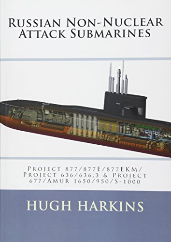 Russian Non-Nuclear Attack Submarines: Project 877/877E/877EKM/Project 636/636.3 & Project 677/Amur 1650/950/S-1000