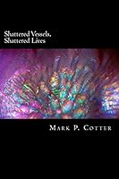 Shattered Vessels, Shattered Lives 1507843690 Book Cover