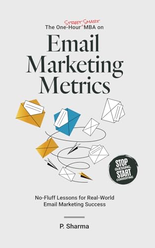 The One-Hour Street Smart MBA on Email Marketing Metrics: No-Fluf...