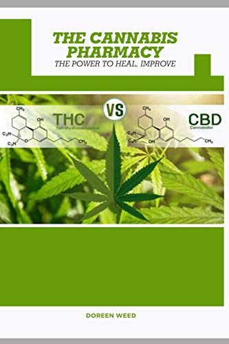 THE CANNABIS PHARMACY OIL: Cannabis Properties, Strains, Medical Usage, THC And CBD - The Power to Heal, Improve THE CANNABIS PHARMACY OIL: Cannabis Properties, Strains, Medical Usage, THC And CBD - The Power to Heal, Improve
