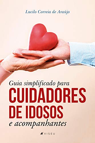 Guia simplificado para cuidadores de idosos e acompanhantes - de Araújo, Lucilo Correia