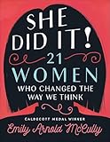 She Did It!: 21 Women Who Changed the Way We Think