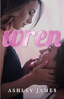 Wren: A Sapphic Best Friends to Lovers Romance B0CP9JB42Z Book Cover