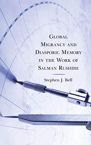 Global Migrancy and Diasporic Memory in the work of Salman Rushdie (English Edition)