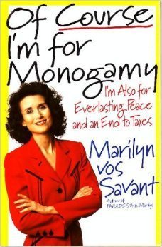 Of Course I'm for Monogamy: I'm Also for Everlasting Peace and an End to Taxes