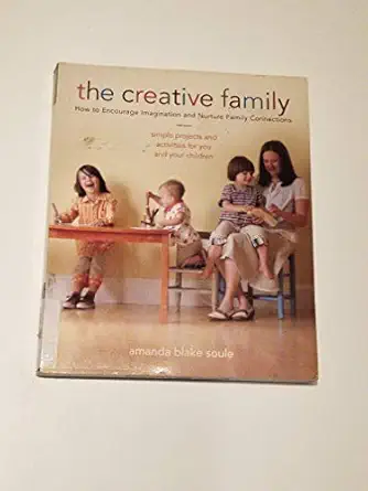 The Creative Family: How to Encourage Imagination and Nurture Family Connections-Wow! eBook