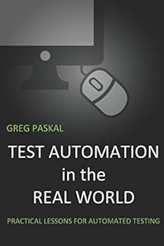 Paperback Test Automation in the Real World: Practical Lessons for Automated Testing Book