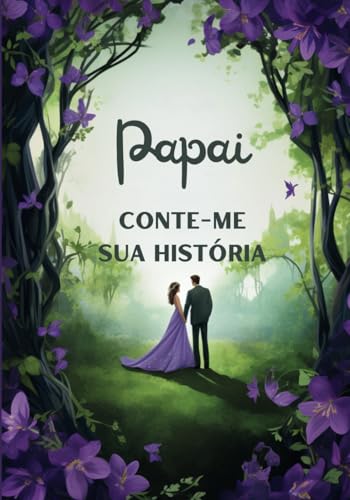 Papai conte-me sua história: Diário para completar | Livro de memórias para compartilhar | Ideia original de presente para o Dia dos Pais, aniversários ou Natal | Grande formato