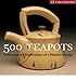 Produktbild 500 Teapots Contemporary Explorations of a Timeless Design by UNKNOWN ( Author ) ON Jan-31-2003, Paperback