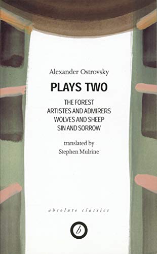 Ostrovsky: Plays Two: The Forest; Artistes & Admirers; Wolves & Sheep; Sin & Sorrow; The Power of Darkness (Oberon Modern Playwrights)
