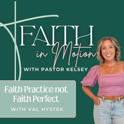 Faith Practice, not Faith Perfect with Val Hystek Podcast Por  arte de portada